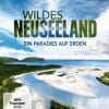 Wildes Neuseeland - Ein Paradies auf Erden