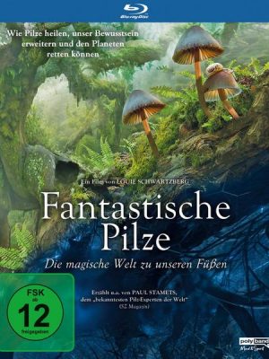 FANTASTISCHE PILZE - Die magische Welt zu unseren Füßen