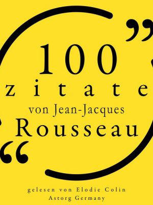100 Zitate von Jean-Jacques Rousseau