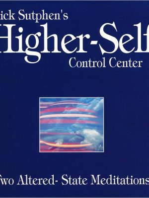 Higher-Self Control Center: Two Altered-State Meditations