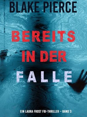 Bereits in der Falle (Ein Laura Frost FBI-Thriller – Band 3)