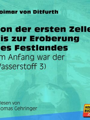 Von der ersten Zelle bis zur Eroberung des Festlandes