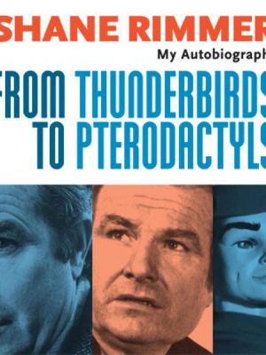 Shane Rimmer - From Thunderbirds to Pterodactyls