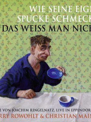 Wie seine eigne Spucke schmeckt