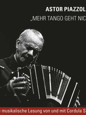 Piazzolla - Mehr Tango geht nicht