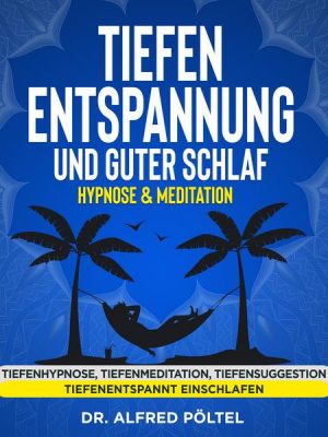 Tiefenentspannung und guter Schlaf - Hypnose & Meditation