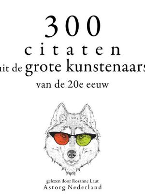 300 citaten uit de grote kunstenaars van de Xxde eeuw