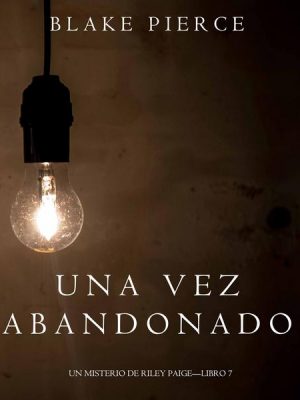 Una Vez Abandonado (Un Misterio de Riley Paige—Libro 7)