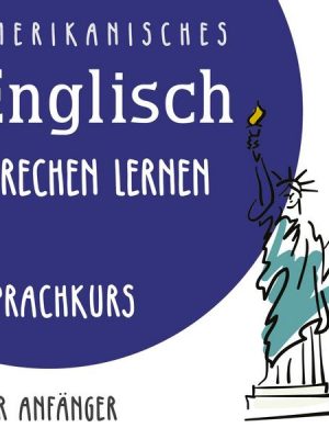 Amerikanisches Englisch sprechen lernen (Sprachkurs für Anfänger)