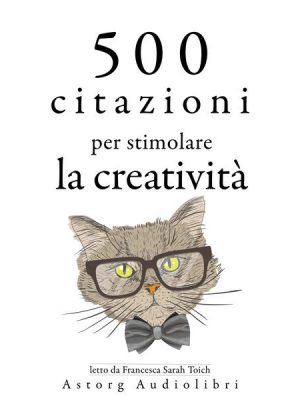 500 citazioni per stimolare la creatività