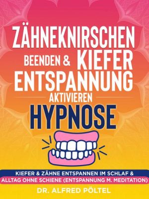 Zähneknirschen beenden & Kieferentspannung aktivieren - Hypnose