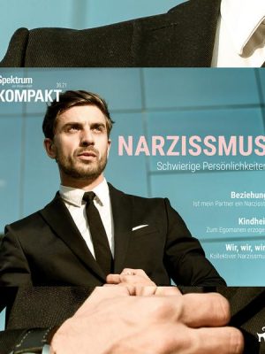 Spektrum Kompakt: Narzissmus - Schwierige Persönlichkeiten