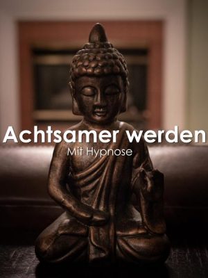 Achtsamer werden