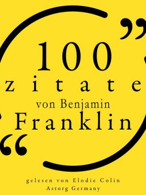 100 Zitate von Benjamin Franklin