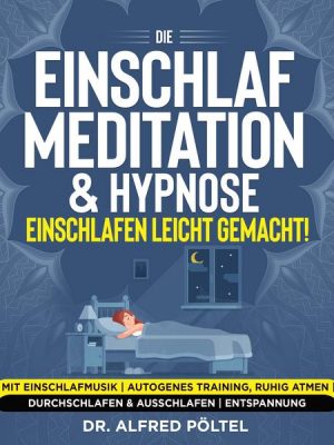 Die Einschlaf Meditation & Hypnose - einschlafen leicht gemacht!