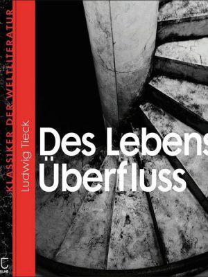 Des Lebens Überfluss