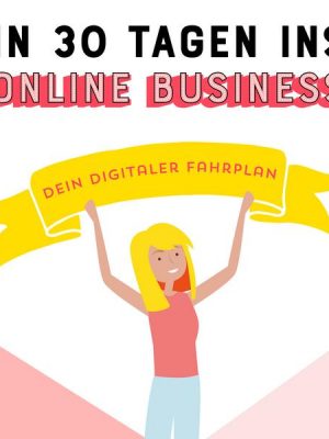 In 30 Tagen ins Online Business
