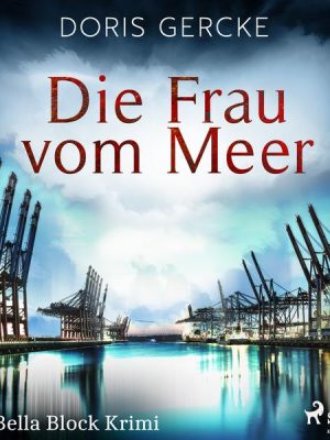 Die Frau vom Meer. Ein Bella Block Roman