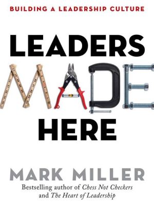 Leaders Made Here - Building a Leadership Culture