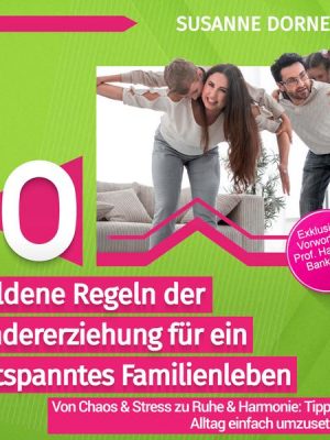 10 goldene Regeln der Kindererziehung für ein entspanntes Familienleben