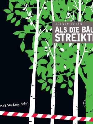 Als die Bäume streikten