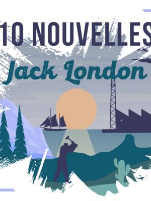 10 Nouvelles de Jack London