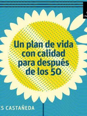 Un plan de vida con calidad para después de los 50