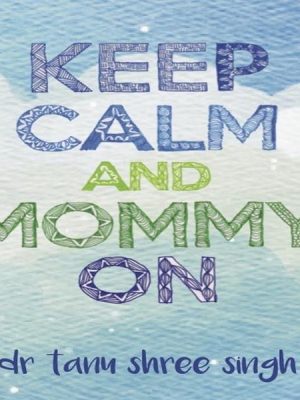 Keep Calm and Mommy On