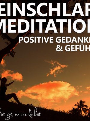 Einschlafmeditation für positive Gedanken und Gefühle