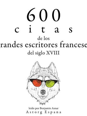 600 citas de los grandes escritores franceses del siglo XVIII