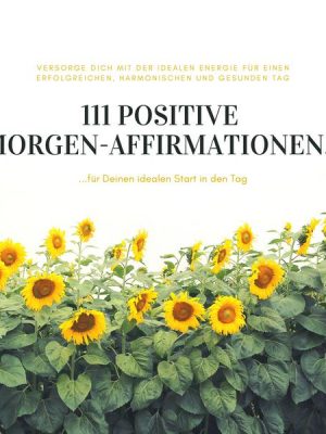 111 positive Morgen-Affirmationen für Deinen idealen Start in den Tag