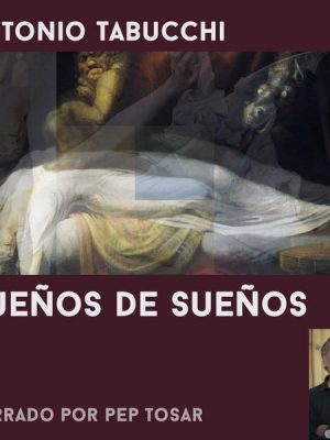 Sueños de sueños: narrado por Pep Tosar