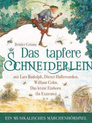 Das Tapfere Schneiderlein - ein musikalisches Märchenhörspiel