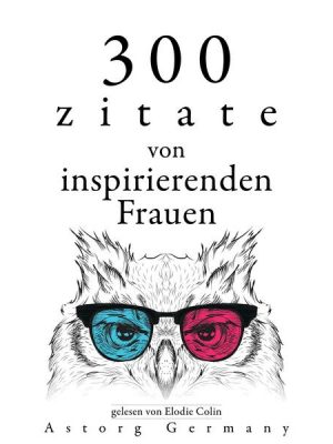 300 Zitate von inspirierenden Frauen