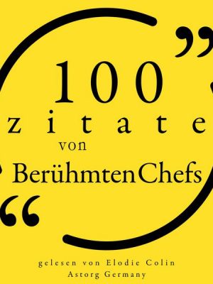 100 Zitate von berühmten Chefs