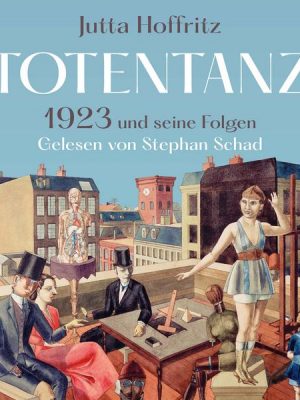 Totentanz – 1923 und seine Folgen (ungekürzt)