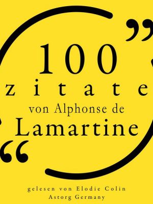 100 Zitate von Alphonse de Lamartine