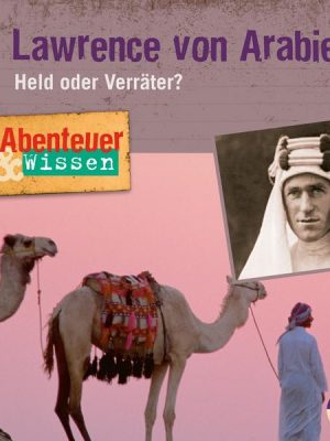 Abenteuer & Wissen: Lawrence von Arabien