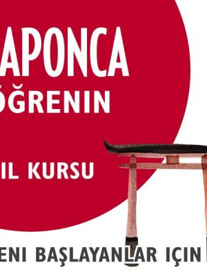 Japonca Öğrenin (Yeni Başlayanlar için Dil Kursu)