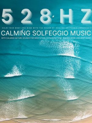 528 Hz - Calming Solfeggio Music with Calming Nature Sounds for Meditation