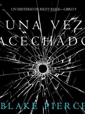 Una Vez Acechado (Un Misterio de Riley Paige—Libro 9)