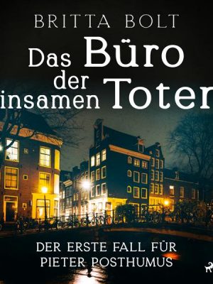 Das Büro der einsamen Toten: Der erste Fall für Pieter Posthumus