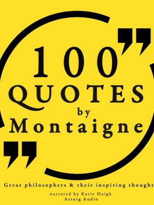 100 quotes by Montaigne: Great philosophers & their inspiring thoughts