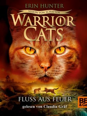 Warrior Cats - Vision von Schatten. Fluss aus Feuer