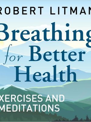 Breathing for Better Health Exercises & Meditations