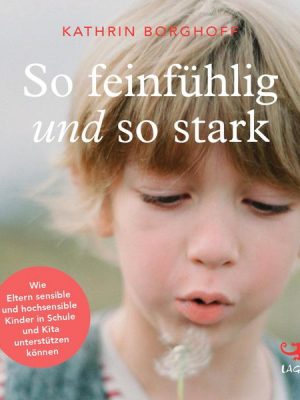 So feinfühlig und so stark