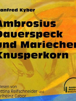 Ambrosius Dauerspeck und Mariechen Knusperkorn