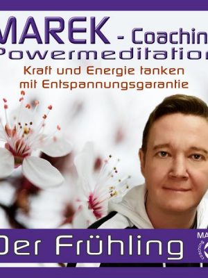 Marek Coaching - Powermeditation - Der Frühling