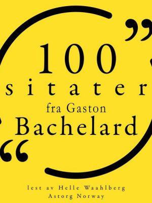 100 sitater fra Gaston Bachelard