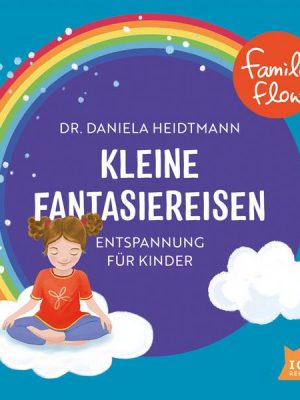 FamilyFlow. Kleine Fantasiereisen. Entspannung für Kinder